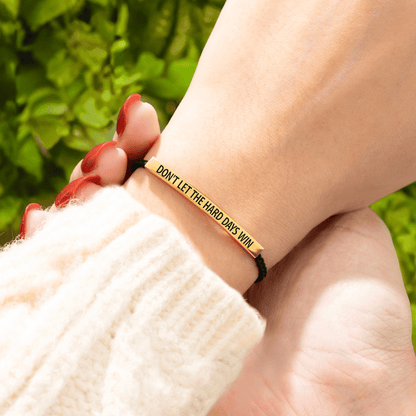 Don't Let The Hard Days Win Bracelet