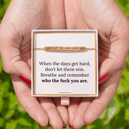 Don't Let The Hard Days Win Bracelet